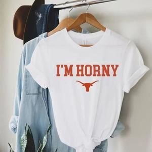 I’M Horny Texas Longhorns Shirt  Tee